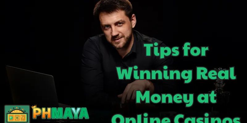 Tips for Winning Real Money at Online Casinos